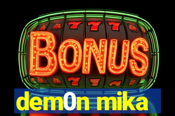 dem0n mika